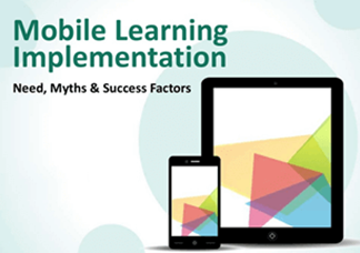 Mobile Learning Implementation – Need, Myths and Success Factors